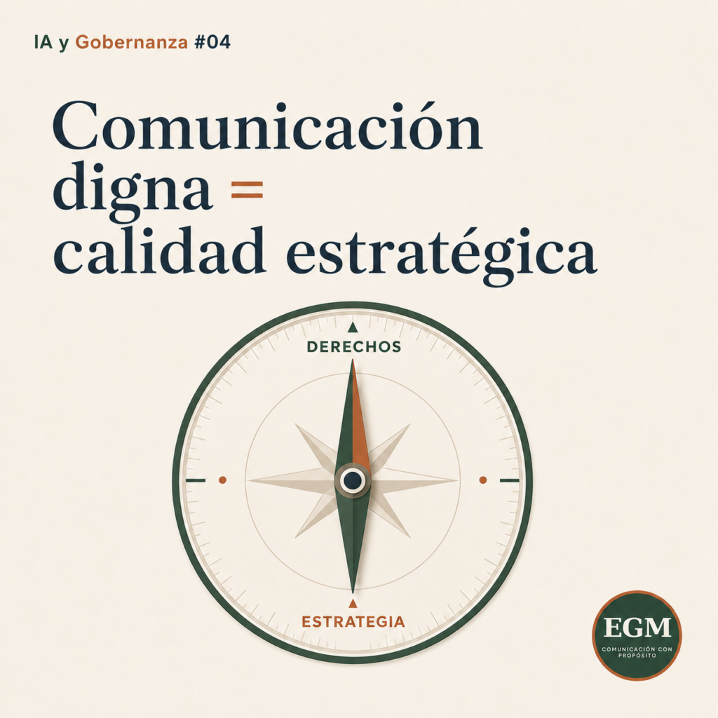 La comunicación digna no es un gesto ético: es calidad estratégica